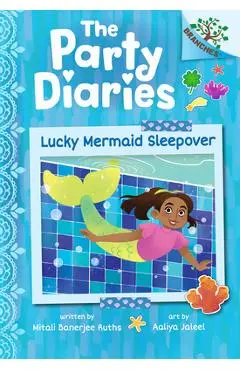 Lucky Mermaid Sleepover: A Branches Book (the Party Diaries #5) - Mitali Banerjee Ruths