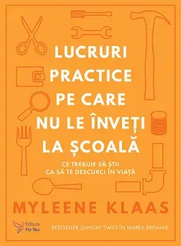 Lucruri practice pe care nu le inveti la scoala. Ce trebuie sa stii ca sa te descurci in viata/Myleene Klaas