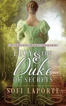 Lucy and the Duke of Secrets: A Sweet Regency Romance, Paperback/Laporte
