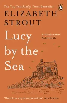 Lucy by the Sea. From the Booker-shortlisted author of Oh William!, Paperback/Elizabeth Strout