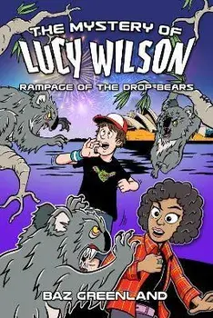 Lucy Wilson Mysteries, The: Rampage of the Drop Bears, Paperback/Baz Greenland