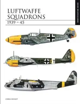 Luftwaffe Squadrons 1939-45. The Essential Aircraft Identification Guide, Hardback/Chris Bishop