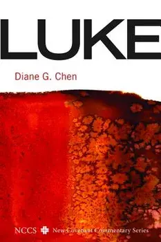 Luke: A New Covenant Commentary, Paperback/Diane G. Chen
