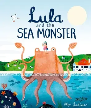 Lula and the Sea Monster, Paperback/Alex Latimer
