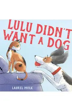 Lulu Didn't Want a Dog - Laurel Molk