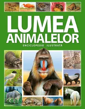 Lumea animalelor. Enciclopedie ilustrata/***