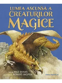 Lumea ascunsa a creaturilor magice/Maz Evans