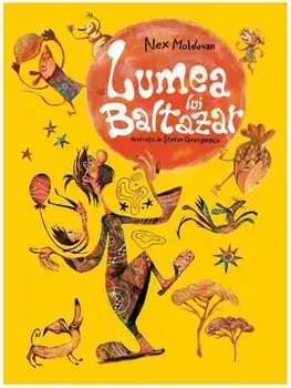 Lumea lui Baltazar/Alex Moldovan