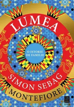 Lumea. O istorie de familie/Simon Sebag Montefiore