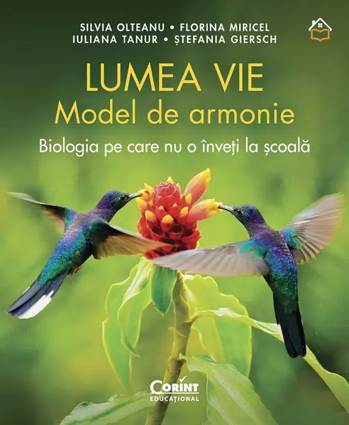 Lumea vie. Model de armonie. Biologia pe care nu o înveți la școală