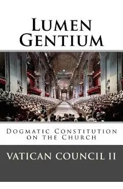 Lumen Gentium: Dogmatic Constitution on the Church - Vatican Council