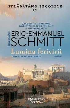 Lumina fericirii. Strabatand secolele. Volumul IV/Eric-Emmanuel Schmitt