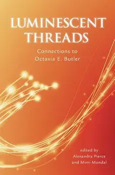 Luminescent Threads: Connections to Octavia E. Butler, Paperback/Alex Pierce