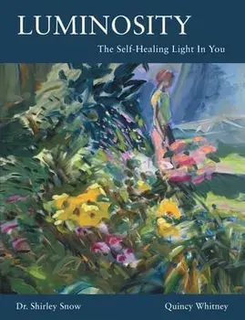 Luminosity: The Self-Healing Light In You, Paperback/Shirley Snow