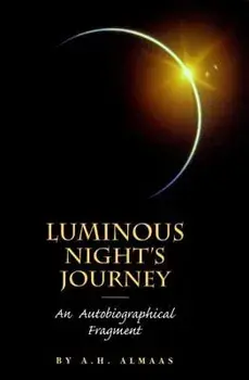 Luminous Night's Journey: An Autobiographical Fragment/A. H. Almaas
