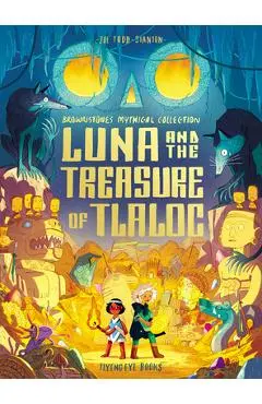 Luna and the Treasure of Tlaloc: Brownstone's Mythical Collection 5 - Joe Todd-stanton