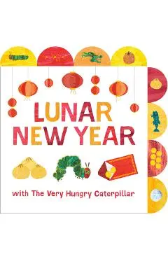 Lunar New Year with the Very Hungry Caterpillar: A Tabbed Board Book - Eric Carle