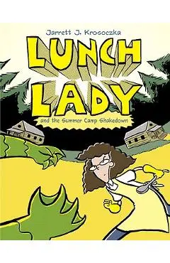 Lunch Lady and the Summer Camp Shakedown: Lunch Lady #4 - Jarrett J. Krosoczka