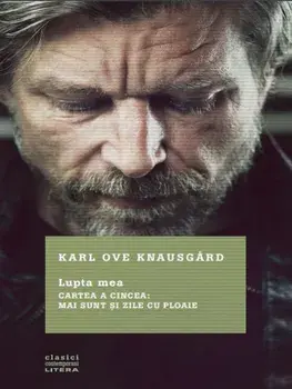Lupta mea. Cartea a cincea: Mai sunt si zile cu ploaie/Karl Ove Knausgard