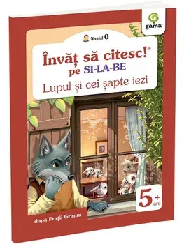Lupul si cei sapte iezi. Invat sa citesc pe silabe/Fratii Grimm