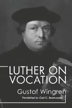 Luther on Vocation, Paperback/Gustaf Wingren