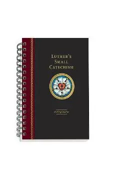 Luther's Small Catechism with Explanation - 2017 Spiral Bound Edition - Concordia Publishing House