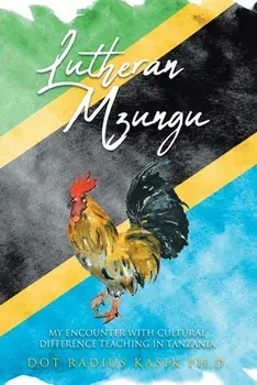 Lutheran Mzungu: My Encounter with Cultural Difference Teaching in Tanzania, Paperback/Dot Radius Kasik