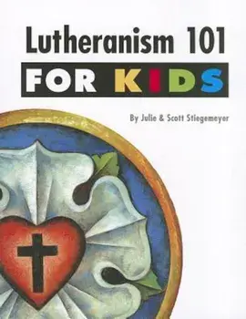 Lutheranism 101 for Kids, Paperback/Julie Stiegemeyer