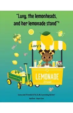 Luvy, the lemonheads, and her lemonade stand - Joyce A. Lee