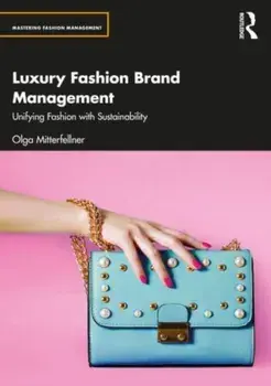 Luxury Fashion Brand Management. Unifying Fashion with Sustainability, Paperback/***