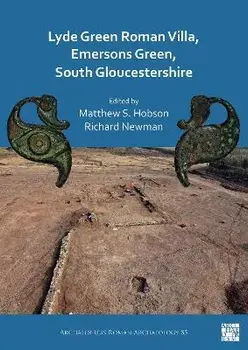 Lyde Green Roman Villa, Emersons Green, South Gloucestershire, Paperback/***