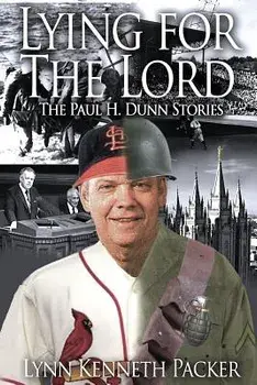 Lying For The Lord-The Paul H. Dunn Stories, Paperback/Lynn Kenneth Packer