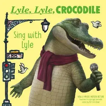 Lyle, Lyle, Crocodile: Sing with Lyle, Board book/Bernard Waber