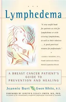 Lymphedema: A Breast Cancer Patient's Guide to Prevention and Healing, Paperback/Jeannie Burt