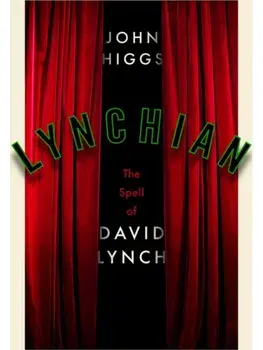 Lynchian. The Spell of David Lynch, Hardback/John Higgs