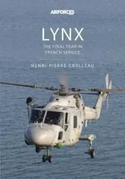 Lynx. The Final Years in French Service, Paperback/Henri-Pierre Grolleau