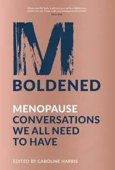 M-Boldened. Menopause Conversations We All Need to Have, Hardback/***