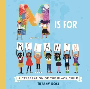 M is for Melanin. A Celebration of the Black Child, Hardback/Tiffany Rose