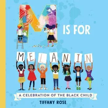M Is for Melanin: A Celebration of the Black Child, Hardcover/Tiffany Rose