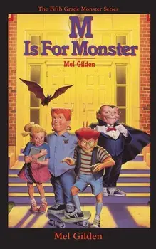 M Is for Monster/Mel Gilden
