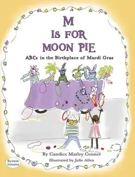 M IS FOR MOON PIE ABCs IN THE BIRTHPLACE OF MARDI GRAS: ABCs IN THE BIRTHPLACE OF MARDI GRAS, Hardcover/Candice Marley Conner