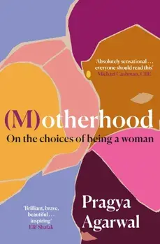 (M)otherhood. On the choices of being a woman, Main, Paperback/Pragya Agarwal