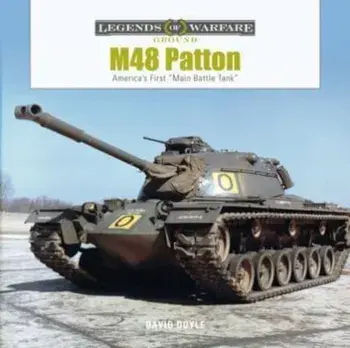 M48 Patton. America's First "Main Battle Tank", Hardback/David Doyle