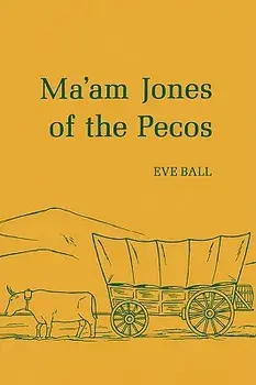 Ma'am Jones of the Pecos, Paperback/Eve Ball