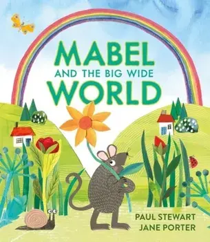 Mabel and the Big Wide World, Hardback/Paul Stewart