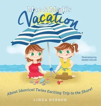 Mac & Madi's Vacation: About Identical Twins Exciting Trip to the Shore!, Hardcover/Linda Herron