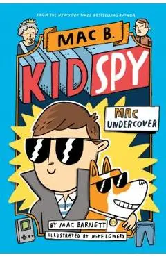 Mac Undercover (Mac B., Kid Spy #1) - Mac Barnett
