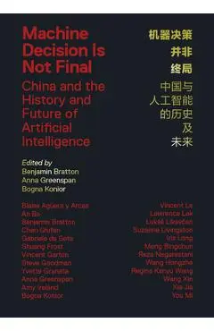 Machine Decision Is Not Final: China and the History and Future of Artificial Intelligence - Benjamin H. Bratton