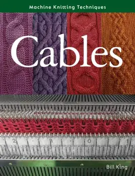 Machine Knitting Techniques: Cables, Paperback/***