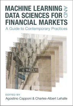 Machine Learning and Data Sciences for Financial Markets. A Guide to Contemporary Practices, Hardback/***